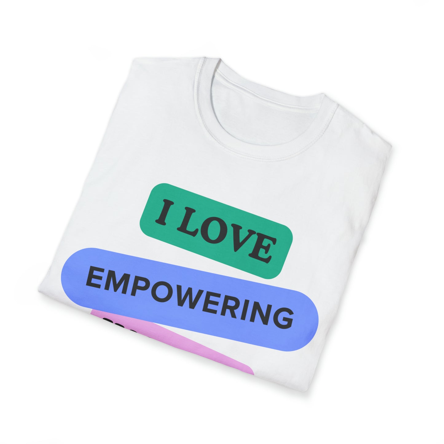 'I LOVE EMPOWERING WOMEN' Coloured Printed Relaxed, Soft T-Shirt