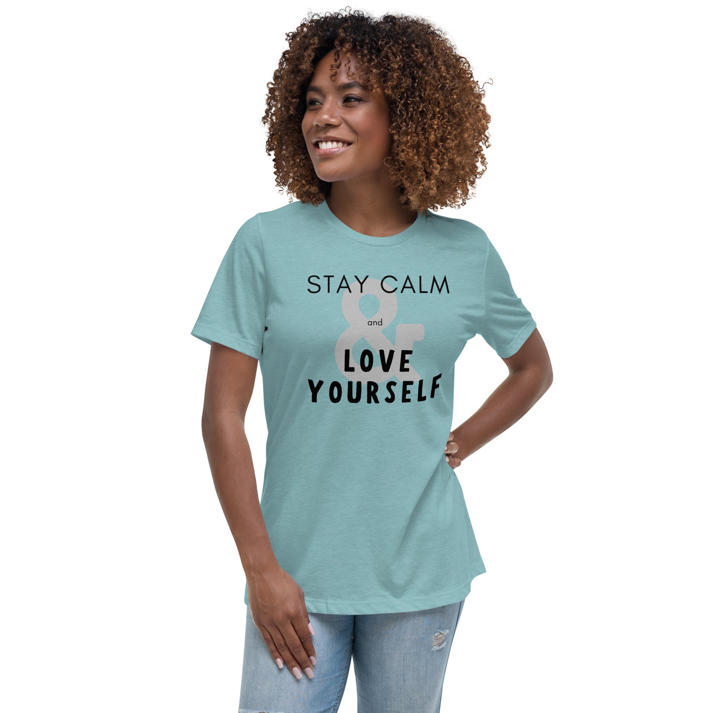 Stay Calm and Love Yourself - Women's Relaxed T-Shirt