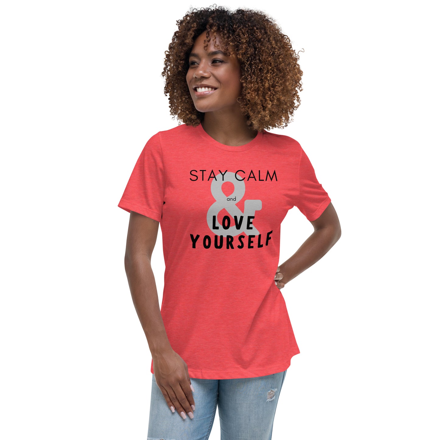 Stay Calm and Love Yourself - Women's Relaxed T-Shirt