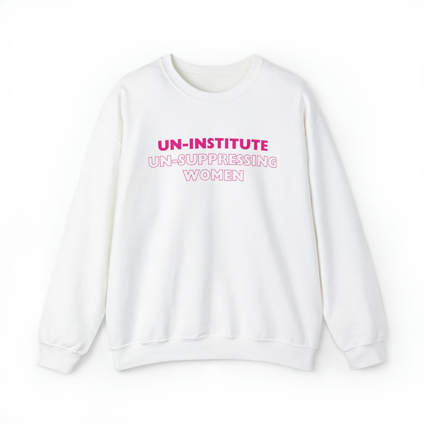 Un-Institute Un-Suppressing Women Crewneck Sweatshirt