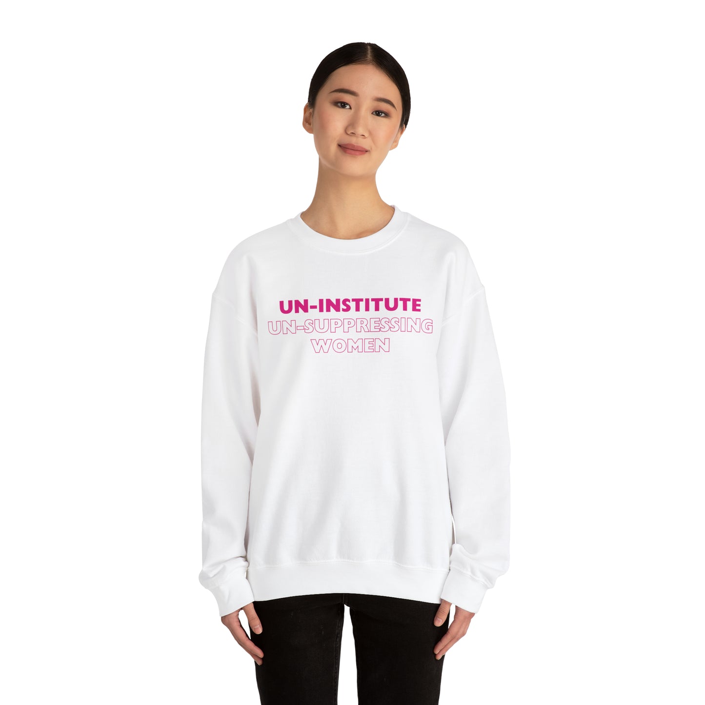 Un-Institute Un-Suppressing Women Crewneck Sweatshirt