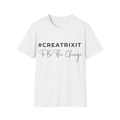 #CREATRIXIT TO BE THE CHANGE Printed White Soft T-Shirt