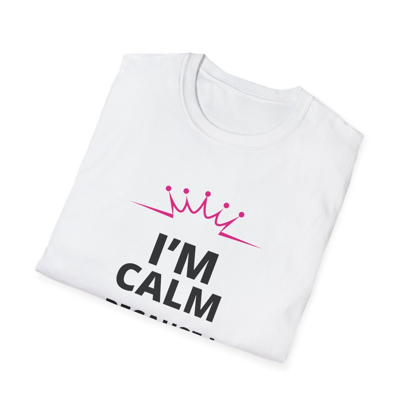 'I'M CALM BECAUSE I CREATRIXED IT' Printed White, Soft T-Shirt