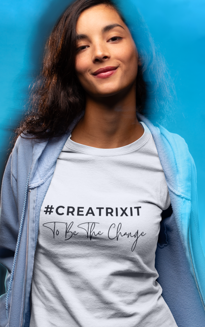 #CREATRIXIT TO BE THE CHANGE Printed White Soft T-Shirt