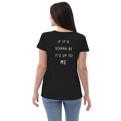 If it's gonna be, it's up to me - women’s recycled v-neck t-shirt