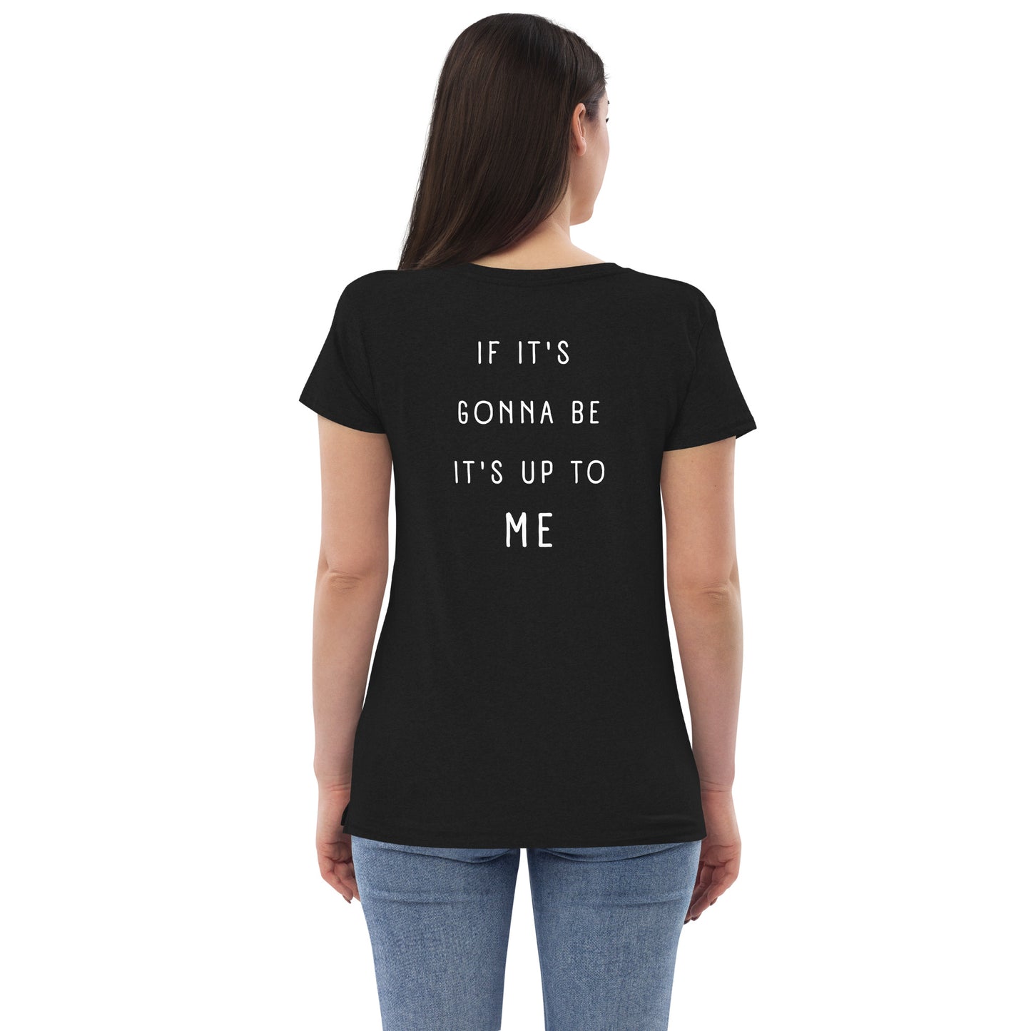 If it's gonna be, it's up to me - women’s recycled v-neck t-shirt