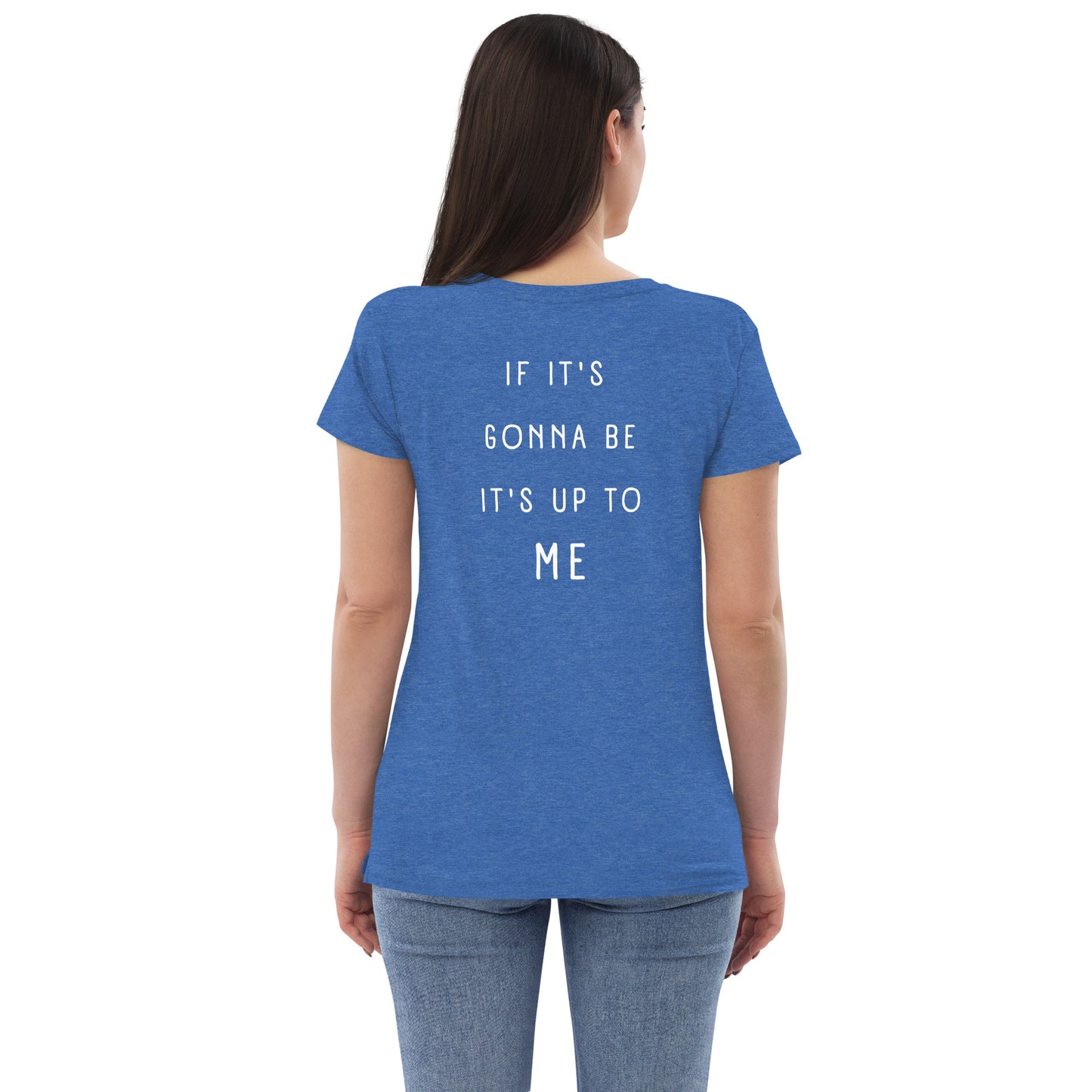 If it's gonna be, it's up to me - women’s recycled v-neck t-shirt