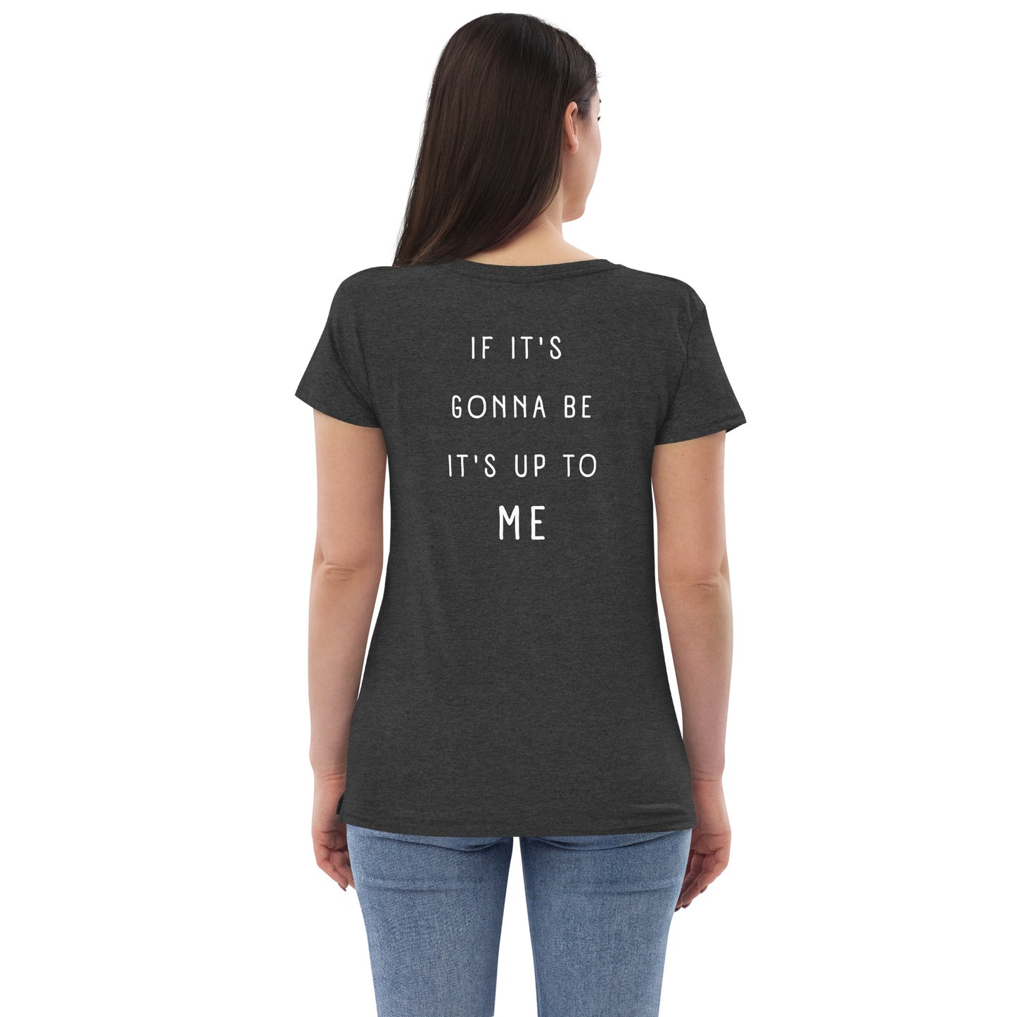 If it's gonna be, it's up to me - women’s recycled v-neck t-shirt