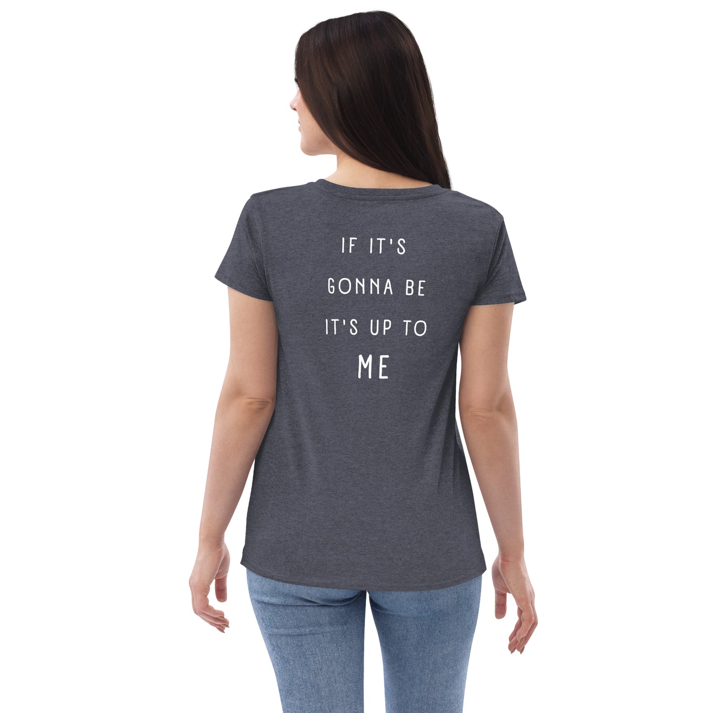 If it's gonna be, it's up to me - women’s recycled v-neck t-shirt