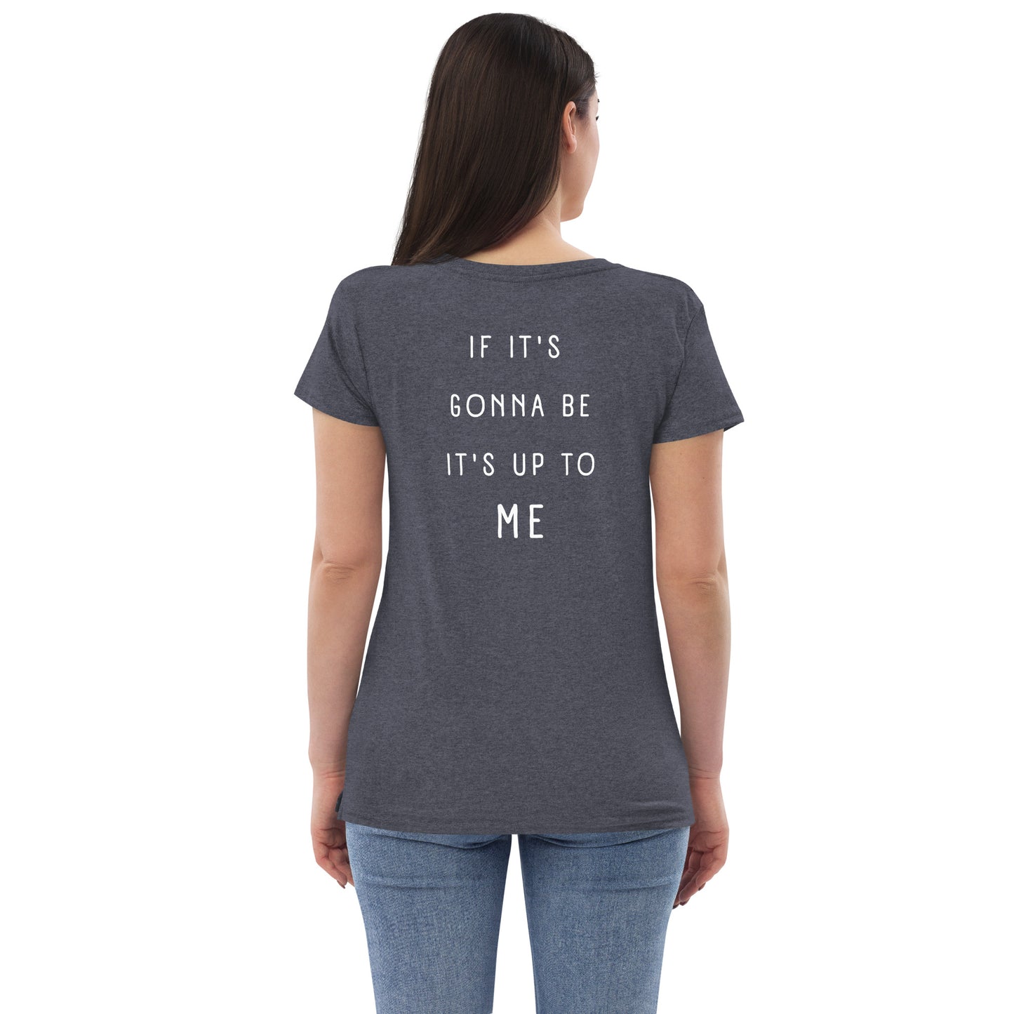 If it's gonna be, it's up to me - women’s recycled v-neck t-shirt