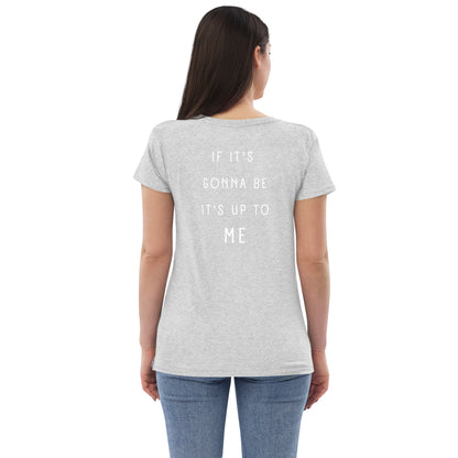 If it's gonna be, it's up to me - women’s recycled v-neck t-shirt