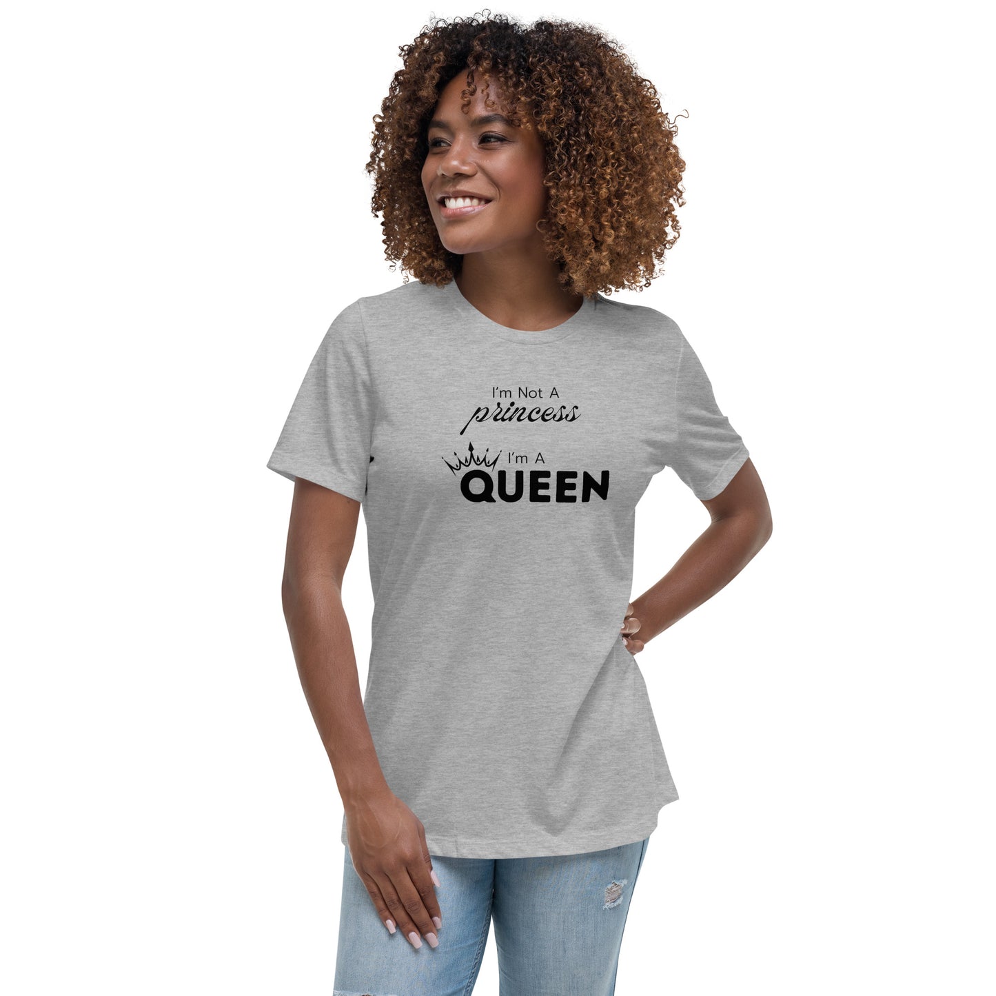 I'm a Queen - Women's Relaxed T-Shirt