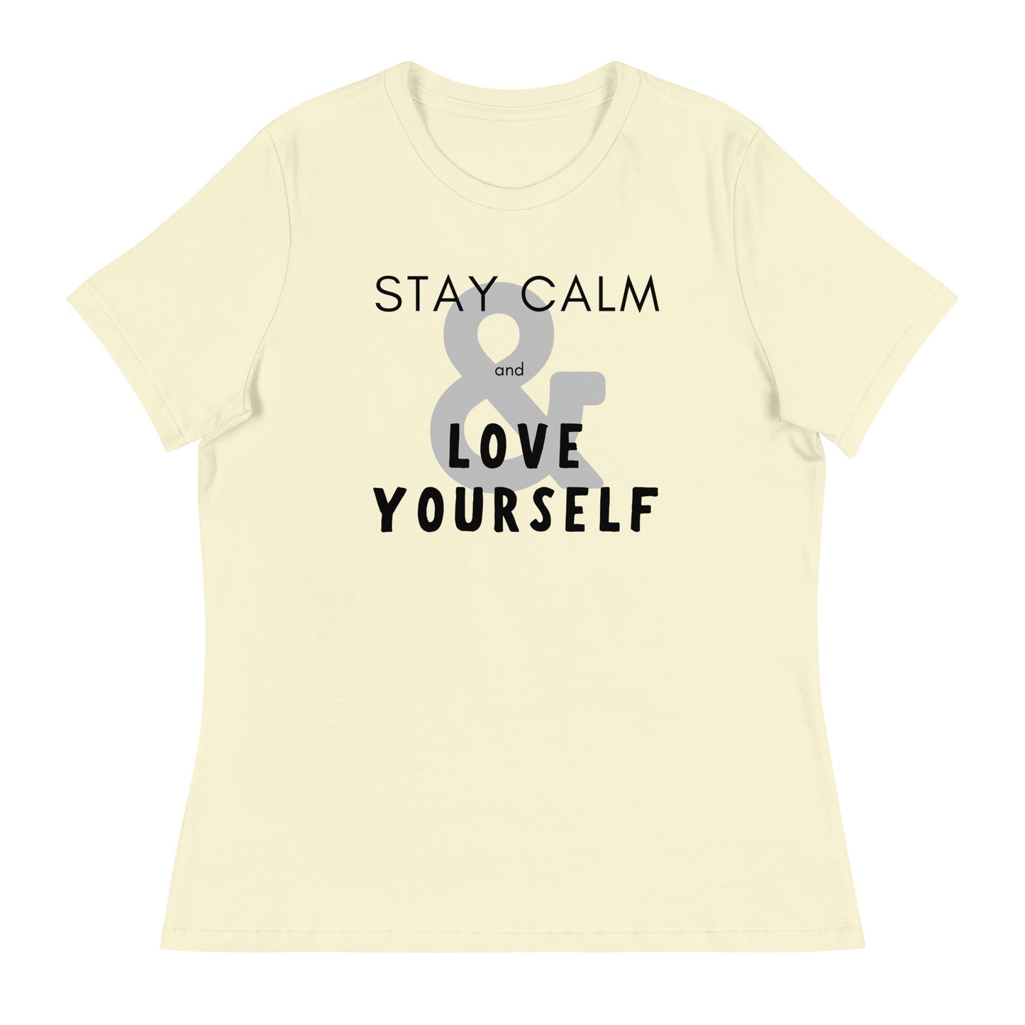 Stay Calm & Love Yourself Relaxed Fit Tshirt for Women