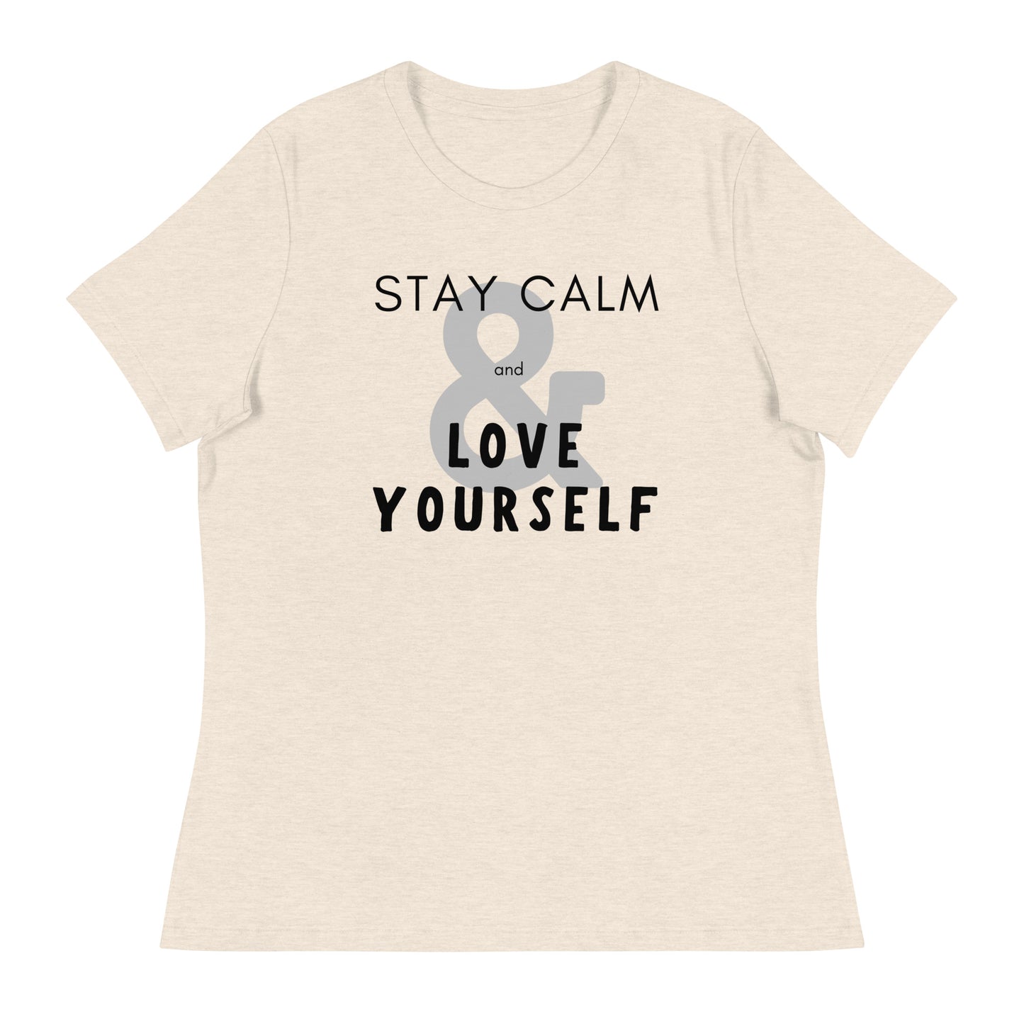 Stay Calm & Love Yourself Relaxed Fit Tshirt for Women